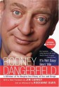 It's Not Easy Bein' Me : A Lifetime of No Respect but Plenty of Sex and Drugs - Rodney Dangerfield, Roseanne Barr, Jim Carrey