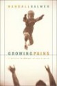 Growing Pains: Learning to Love My Father's Faith - Randall Balmer