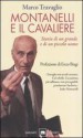 Montanelli e il Cavaliere. Storia di un grande e di un piccolo uomo - Marco Travaglio