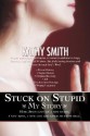 Stuck on Stupid: My Story - Kathy Smith