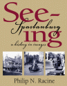 Seeing Spartanburg: A History in Images - Philip N. Racine