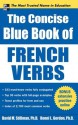 The Concise Blue Book of French Verbs the Concise Blue Book of French Verbs - David M. Stillman, Ronni L. Gordon