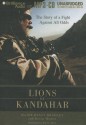 Lions of Kandahar: The Story of a Fight Against All Odds - Rusty Bradley, Kevin Maurer, Eric G. Dove