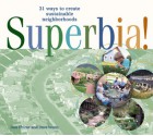 Superbia!: 31 Ways to Create Sustainable Neighborhoods - Dan Chiras, Dave Wann