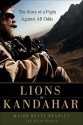 Lions of Kandahar: How the Special Forces and Their Afghan Allies Saved Southern Afghanistan - Rusty Bradley, Kevin Maurer