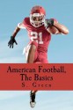 American Football, the Basics - S. Green, Joseph Butler, Ronald Green, Rashad Bolden