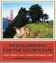 New Guardians for the Golden Gate: How America Got a Great National Park - Amy Meyer, Randolph Delehanty