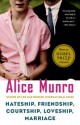 Hateship, Friendship, Courtship, Loveship, Marriage: Stories - Alice Munro