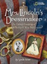 Mrs. Lincoln's Dressmaker: The Unlikely Friendship of Elizabeth Keckley and Mary Todd Lincoln - Lynda Jones