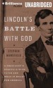 Lincoln's Battle with God: A President's Struggle with Faith and What It Meant for America - Stephen Mansfield