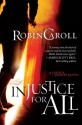 Injustice For All: A Justice Seekers Novel - Robin Caroll