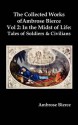 The Collected Works of Ambrose Bierce, Vol. 2: In the Midst of Life: Tales of Soldiers and Civilians - Ambrose Bierce