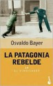 La Patagonia Rebelde IV - Osvaldo Bayer