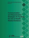 Communication and Dissemination Strategies to Facilitate the Use of Health-Related Evidence: Evidence Report/Technology Assessment Number 213 - U S Department of Healt Human Services, Agency for Healthcare Resea And Quality