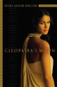 Cleopatra's Moon - Vicky Alvear Shecter