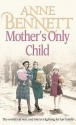 Mother's Only Child - Anne Bennett, Caroline Lennon