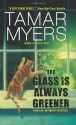 The Glass is Always Greener - Tamar Myers