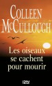 Les oiseaux se cachent pour mourir (French Edition) - Colleen McCullough, Jacques Hall, Jacqueline LAGRANGE