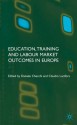 Education, Training and Labour Market Outcomes in Europe - Daniele Checchi, Claudio Lucifora