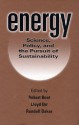 Energy: Science, Policy, and the Pursuit of Sustainability - Lloyd Orr, Lloyd Orr, Robert Bent