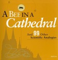 A Bee in a Cathedral: And 99 Other Scientific Analogies - Joel Levy