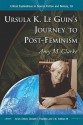 Ursula K. Le Guin's Journey to Post-Feminism - Amy M. Clarke, Donald E. Palumbo, C.W. Sullivan III