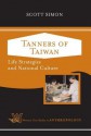 Tanners of Taiwan: Life Strategies and National Culture - Scott Simon