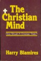 Christian Mind: How Should a Christian Think? - Harry Blamires