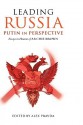 Leading Russia: Putin in Perspective: Essays in Honour of Archie Brown - Alex Pravda