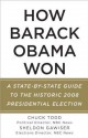 How Barack Obama Won: A State-by-State Guide to the Historic 2008 Presidential Election - Chuck Todd, Sheldon Gawiser