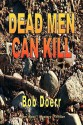 Dead Men Can Kill - Bob Doerr