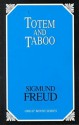 Totem and Taboo: Resemblances Between the Psychic Lives of Savages and Neurotics - Sigmund Freud