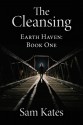 The Cleansing (Earth Haven, #1) - Sam Kates