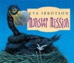 Monster Mission. Eva Ibbotson - Eva Ibbotson, Julian Rhind-Tutt