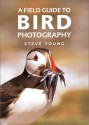 A Field Guide to Bird Photography - Steve Young