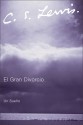 El gran divorcio: Un sueno - C.S. Lewis