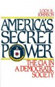 America's Secret Power: The CIA in a Democratic Society - Loch K. Johnson