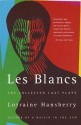 Les Blancs: The Collected Last Plays: The Drinking Gourd/What Use Are Flowers? - Lorraine Hansberry, Robert Nemiroff