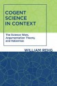 Cogent Science in Context: The Science Wars, Argumentation Theory, and Habermas - William Rehg