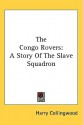 The Congo Rovers: A Story of the Slave Squadron - Harry Collingwood