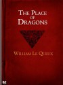 The Place of Dragons - William Le Queux