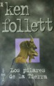 Los Pilares de La Tierra - Ken Follett