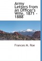 Army Letters from an Officer's Wife, 1871 - 1888 - Frances M.A. Roe