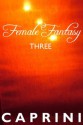 Three (XXX Female Fantasy- FFM Threesome, First Time Lesbian, Bi Curious, Girl on Girlfriend) - John Caprini, Paul Wilson