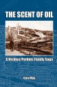 The Scent of Oil: A Nicklos/Perkins Family Saga - Gary May