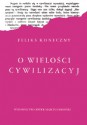 O wielości cywilizacyj - Feliks Koneczny