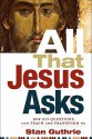 All That Jesus Asks: How His Questions Can Teach and Transform Us - Stan Guthrie