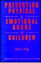 Preventing Physical and Emotional Abuse of Children - David A. Wolfe