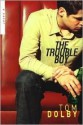 The Trouble Boy: A Novel - Tom Dolby