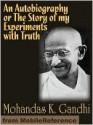 An Autobiography: The Story of My Experiments with Truth - Mahatma Gandhi, Mahadev H. Desai